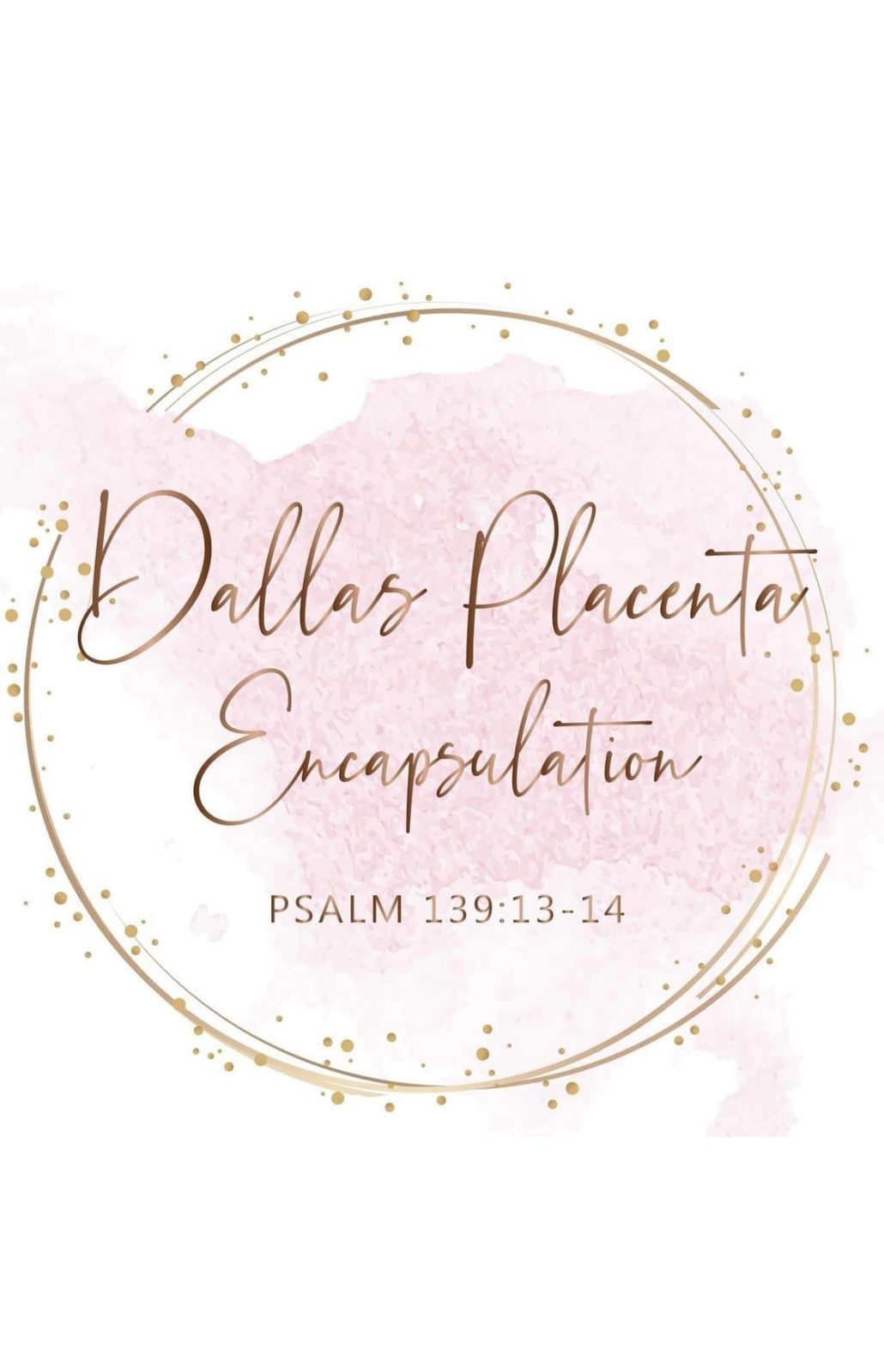 Dallas Placenta Encapsulation logo, gold script inside a gold circle on a soft pink watercolor wash, with Psalm 139:13-14