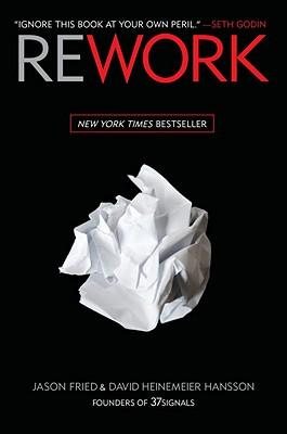 Rework by Jason Fried & David Heinemeier Hansson
